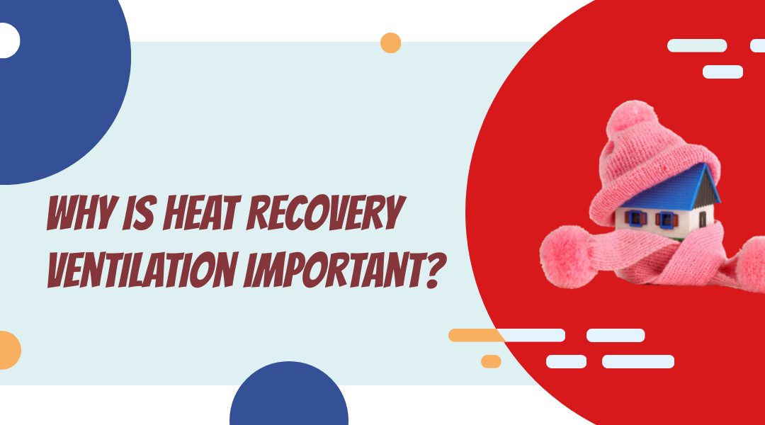 Why is Heat Recovery Ventilation Important?